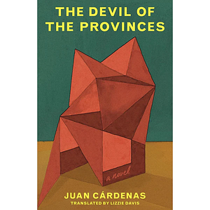 The Devil of the Provinces by Juan Cárdenas