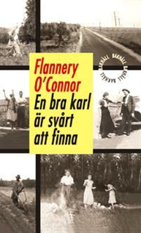 En bra karl är svårt att finna by Flannery O'Connor