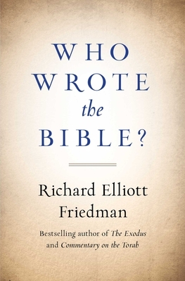 Who Wrote the Bible? by Richard Friedman