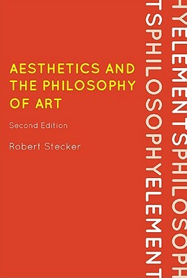 Aesthetics and the Philosophy of Art: An Introduction by Robert Stecker
