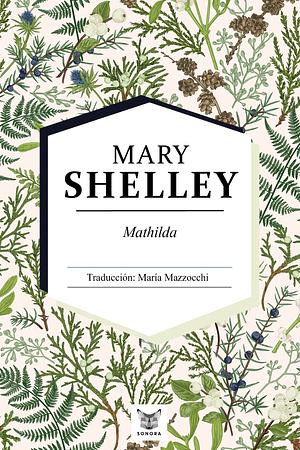 Mathilda by Mary Shelley