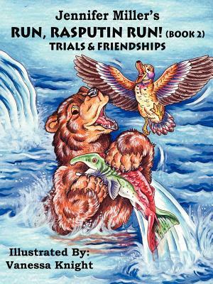 Run Rasputin Run! (Book 2): Trials & Friendships by Jennifer Miller