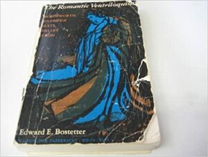 The Romantic Ventriloquists: Wordsworth, Coleridge, Keats, Shelley, Byron by Edward Everett Bostetter