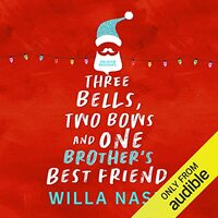 Three Bells, Two Bows and One Brother's Best Friend by Willa Nash, Devney Perry