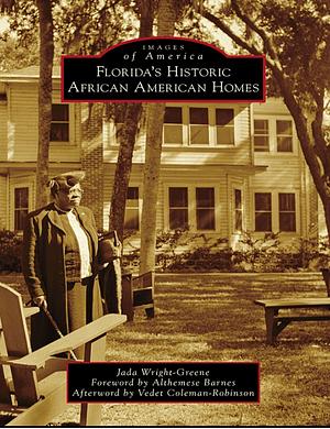 IMAGES of America FLORIDA'S HISTORIC AFRICAN AMERICAN HOMES by Jada Wright-Greene, Althemese Barnes, Vedet Coleman-Robinson