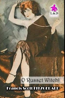 O Russet Witch! by F. Scott Fitzgerald