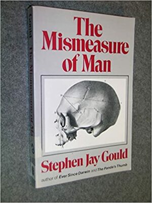 The Mismeasure of Man by Stephen Jay Gould