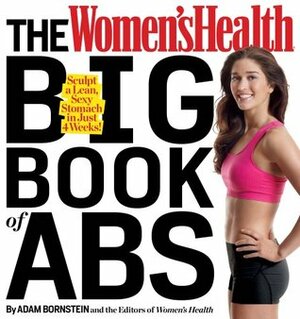 The Women's Health Big Book of Abs: Sculpt a Lean, Sexy Stomach in Just 4 Weeks! by Adam Bornstein