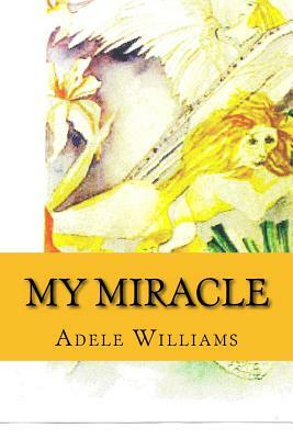My MIracle by Adele Williams