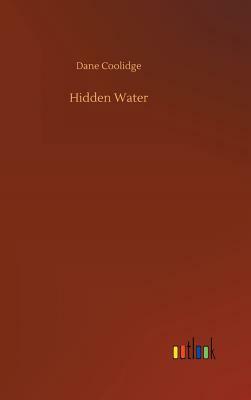 Hidden Water by Dane Coolidge