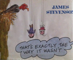 That's Exactly the Way It Wasn't by James Stevenson