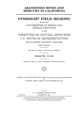 Abandoned mines and mercury in California by United St Congress, United States House of Representatives, Committee on Natural Resources (house)