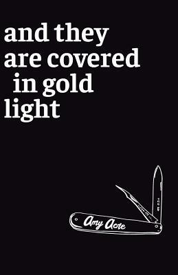And They Are Covered in Gold Light by Amy Acre