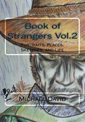 Book of Strangers Vol.2: Portraits, Places, Sketches, and Life by Michael David