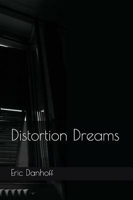 Distortion Dreams by Eric Danhoff
