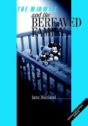 The Midwife and the Bereaved Family by Jane Warland