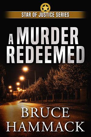 A Murder Redeemed by Bruce Hammack