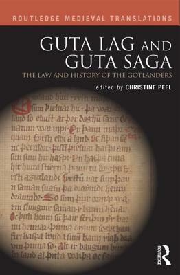 Guta Lag and Guta Saga: The Law and History of the Gotlanders by 