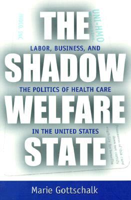 The Shadow Welfare State by Marie Gottschalk