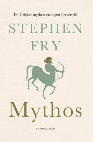 Mythos: De Griekse mythen herverteld by Stephen Fry
