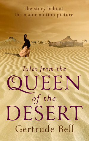 Tales from the Queen of the Desert by Gertrude Bell