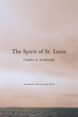 The Spirit of St. Louis by Charles A. Lindbergh