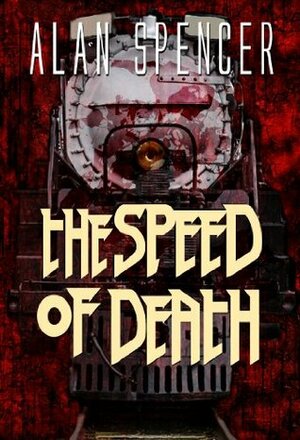 The Speed of Death by Alan Spencer, Kristopher Rufty