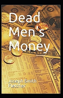 Dead Men's Money Illustrated by Joseph Smith Fletcher