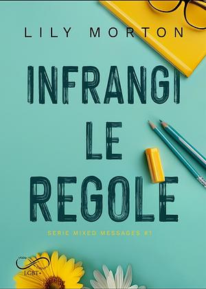 Infrangi le regole by Lily Morton