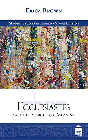 Ecclesiastes: And the Search for Meaning by Erica Brown