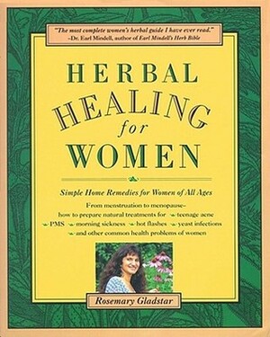 Herbal Healing for Women by Rosemary Gladstar