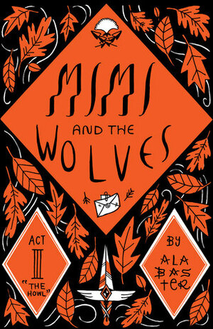 Mimi and the Wolves Act III: The Howl by Alabaster Pizzo