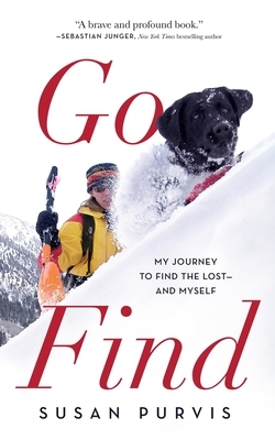 Go Find: My Journey to Find the Lost--And Myself by Susan Purvis