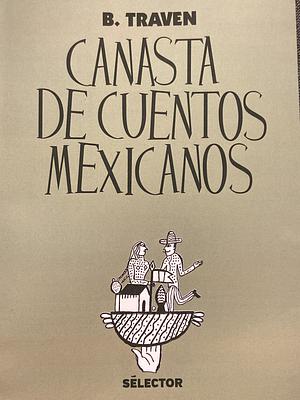 Canasta de cuentos mexicanos by B. Traven