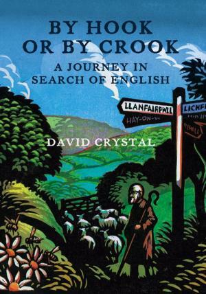 By Hook Or By Crook: A Journey in Search of English by David Crystal