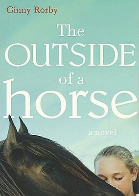 The Outside of a Horse by Ginny Rorby