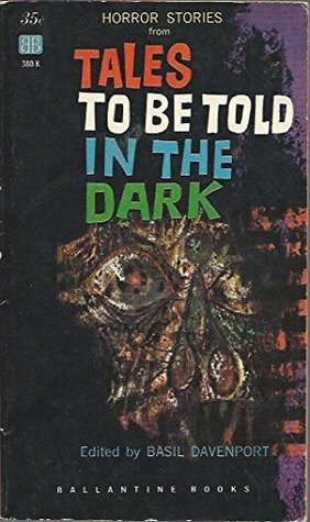 Tales to be Told in the Dark by W.F. Harvey, John Collier, Margaret Irwin, Adrian Ross, Saki, Basil Davenport, Lafcadio Hearn, Lord Dunsany