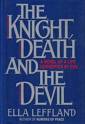 The Knight, Death and the Devil by Ella Leffland