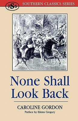 None Shall Look Back by Caroline Gordon