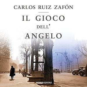 Il gioco dell'angelo by Carlos Ruiz Zafón