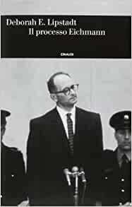 Il processo Eichmann by Deborah E. Lipstadt