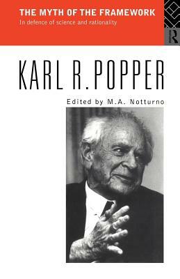 The Myth of the Framework: In Defence of Science and Rationality by Karl Popper