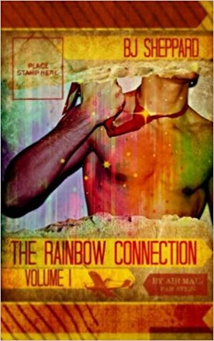 The Rainbow Connection - Volume I by B.J. Sheppard