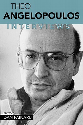 Theo Angelopolous: Interviews by Thodoros Angelopoulos