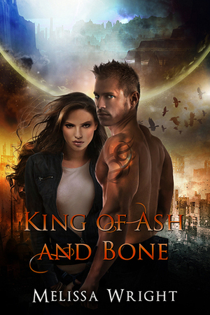 King of Ash and Bone by Melissa Wright