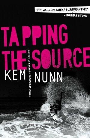 Tapping the Source , by Kem Nunn