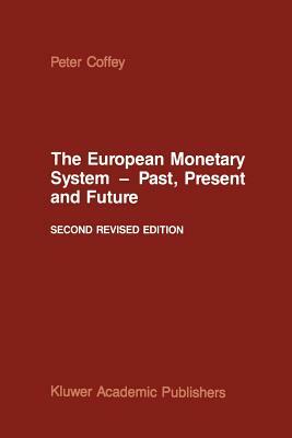 The European Monetary System -- Past, Present and Future by P. Coffey