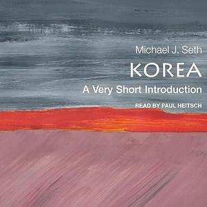 Korea: A Very Short Introduction by Michael J. Seth