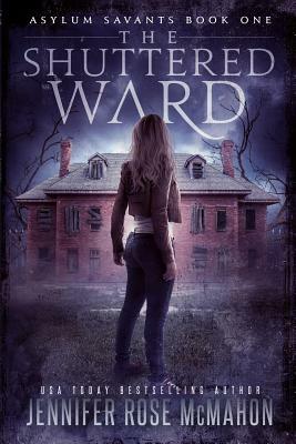 The Shuttered Ward by Jennifer Rose McMahon