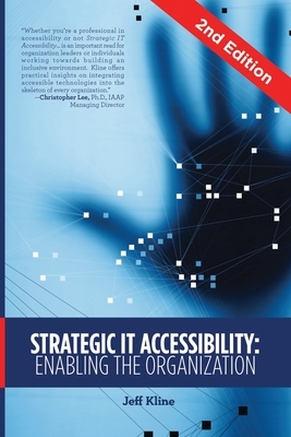 Strategic IT Accessibility: Enabling the Organization: 2nd Edition by Jeff Kline